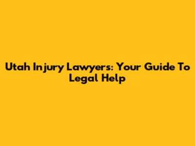 Utah Injury Lawyers: Your Guide To Legal Help