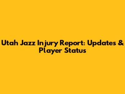 Utah Jazz Injury Report: Updates & Player Status