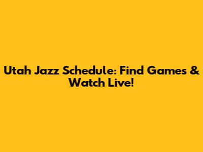 Utah Jazz Schedule: Find Games & Watch Live!
