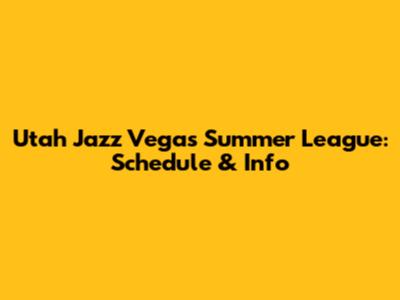 Utah Jazz Vegas Summer League: Schedule & Info