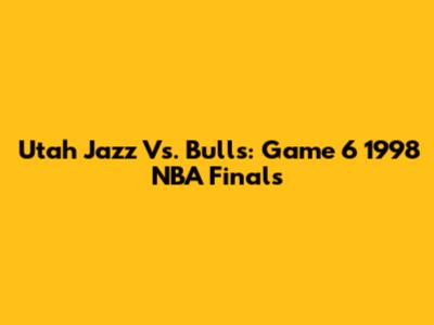 Utah Jazz Vs. Bulls: Game 6 1998 NBA Finals