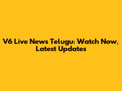 V6 Live News Telugu: Watch Now, Latest Updates