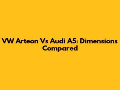VW Arteon Vs Audi A5: Dimensions Compared