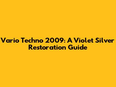 Vario Techno 2009: A Violet Silver Restoration Guide