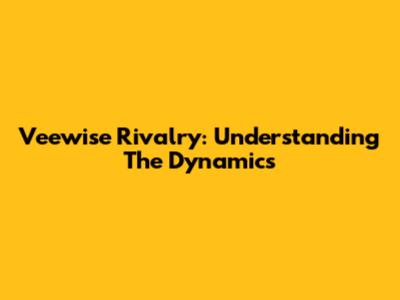 Veewise Rivalry: Understanding The Dynamics