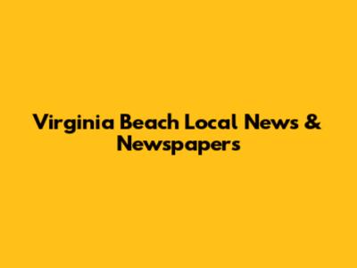 Virginia Beach Local News & Newspapers