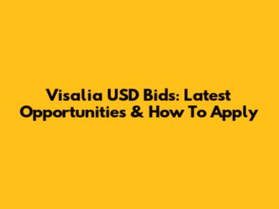 Visalia USD Bids: Latest Opportunities & How To Apply