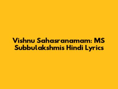 Vishnu Sahasranamam: MS Subbulakshmi's Hindi Lyrics