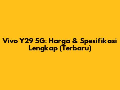 Vivo Y29 5G: Harga & Spesifikasi Lengkap (Terbaru)
