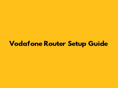 Vodafone Router Setup Guide
