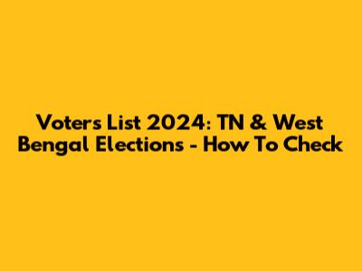 Voters List 2024: TN & West Bengal Elections - How To Check
