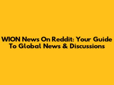WION News On Reddit: Your Guide To Global News & Discussions