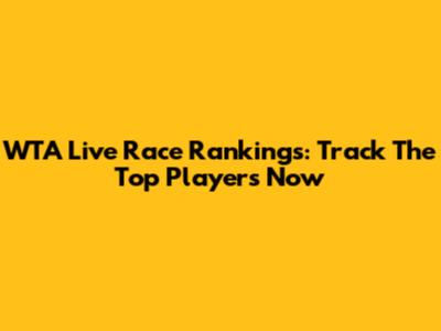 WTA Live Race Rankings: Track The Top Players Now