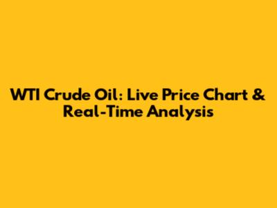 WTI Crude Oil: Live Price Chart & Real-Time Analysis