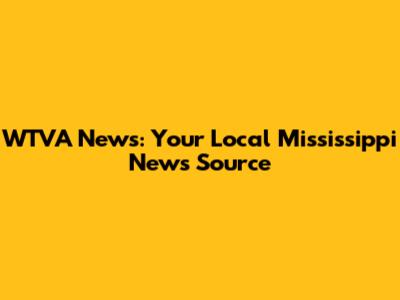 WTVA News: Your Local Mississippi News Source
