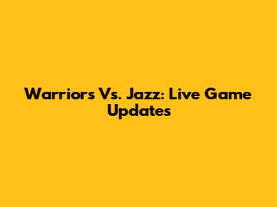 Warriors Vs. Jazz: Live Game Updates