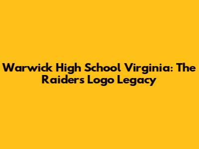 Warwick High School Virginia: The Raiders' Logo Legacy