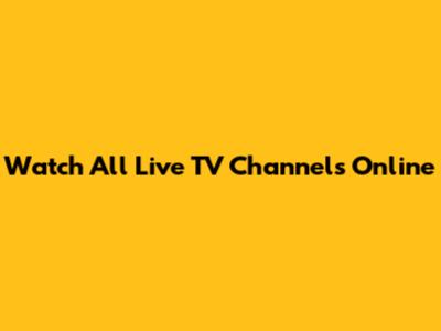 Watch All Live TV Channels Online