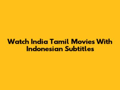 Watch India Tamil Movies With Indonesian Subtitles