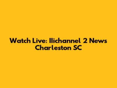Watch Live: IIichannel 2 News Charleston SC