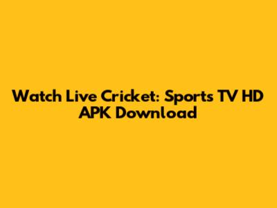 Watch Live Cricket: Sports TV HD APK Download