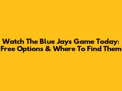 Watch The Blue Jays Game Today: Free Options & Where To Find Them