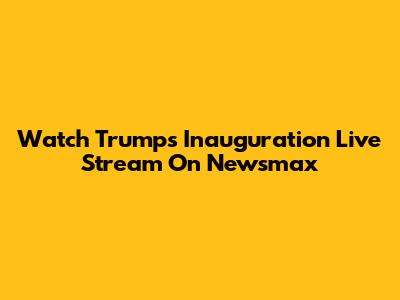 Watch Trump's Inauguration Live Stream On Newsmax