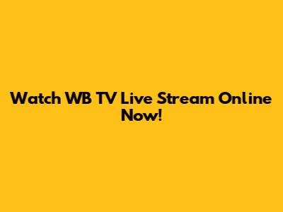 Watch WB TV Live Stream Online Now!