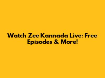 Watch Zee Kannada Live: Free Episodes & More!