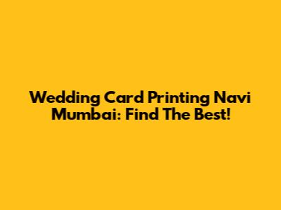 Wedding Card Printing Navi Mumbai: Find The Best!