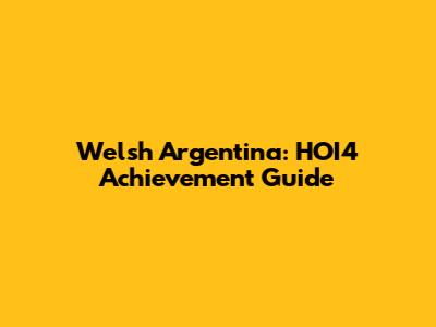 Welsh Argentina: HOI4 Achievement Guide