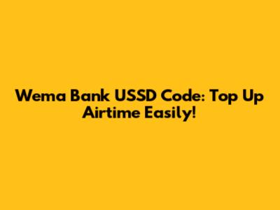 Wema Bank USSD Code: Top Up Airtime Easily!