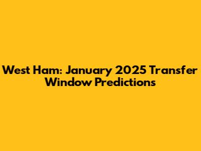 West Ham: January 2025 Transfer Window Predictions