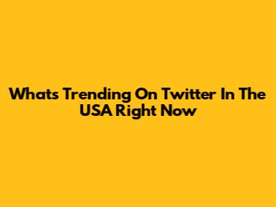 What's Trending On Twitter In The USA Right Now