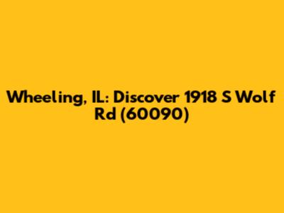 Wheeling, IL: Discover 1918 S Wolf Rd (60090)