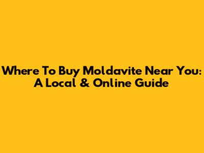 Where To Buy Moldavite Near You: A Local & Online Guide