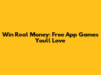 Win Real Money: Free App Games You'll Love