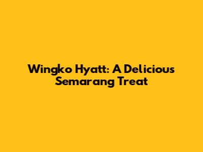 Wingko Hyatt: A Delicious Semarang Treat