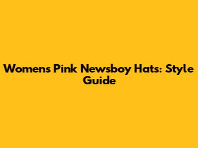 Women's Pink Newsboy Hats: Style Guide