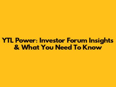 YTL Power: Investor Forum Insights & What You Need To Know