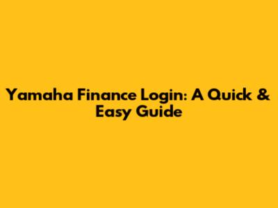 Yamaha Finance Login: A Quick & Easy Guide