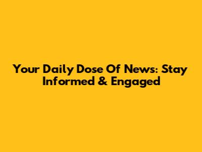 Your Daily Dose Of News: Stay Informed & Engaged