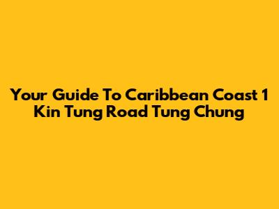 Your Guide To Caribbean Coast 1 Kin Tung Road Tung Chung