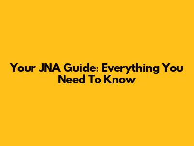 Your JNA Guide: Everything You Need To Know