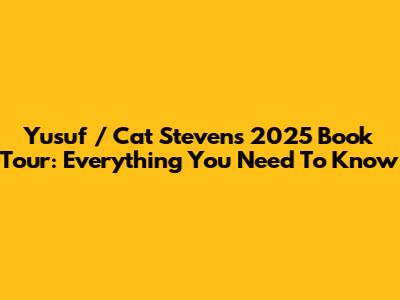 Yusuf / Cat Stevens 2025 Book Tour: Everything You Need To Know