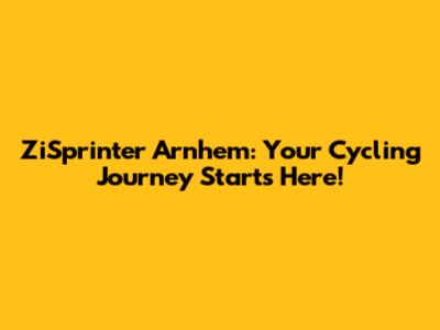 ZiSprinter Arnhem: Your Cycling Journey Starts Here!