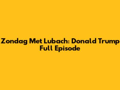 Zondag Met Lubach: Donald Trump Full Episode