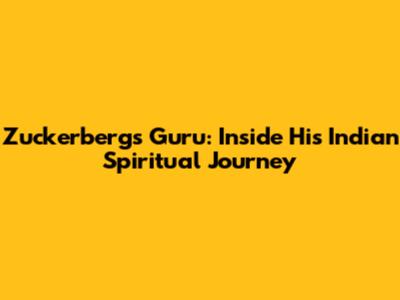 Zuckerberg's Guru: Inside His Indian Spiritual Journey